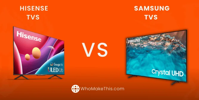 Hisense TVs vs  Samsung Tvs
