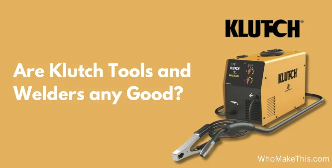 Are Klutch Tools and Welders any Good