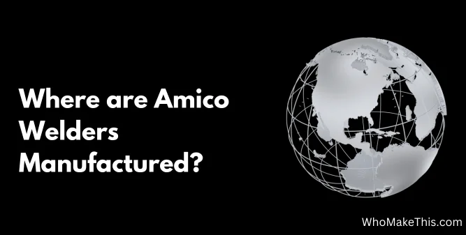 Where are Amico Welders Manufactured