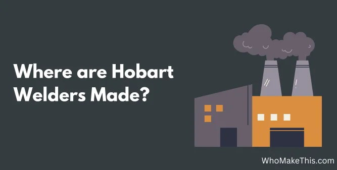 Where are Hobart Welders Made