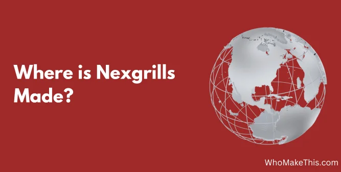 Where is Nexgrills Made