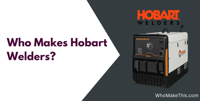 Who Makes Hobart Welders