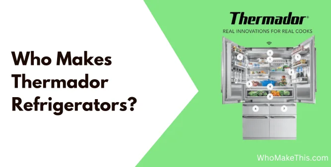 Who Makes Thermador Refrigerators
