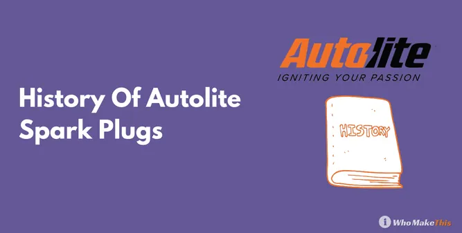 History Of Autolite Spark Plugs
