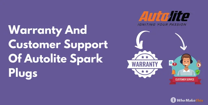 Warranty And Customer Support Of Autolite Spark Plugs