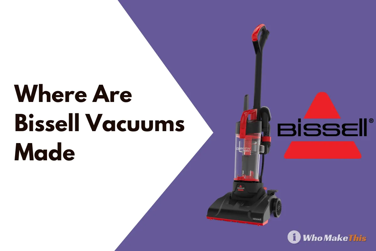 Where Are Bissell Vacuums Made