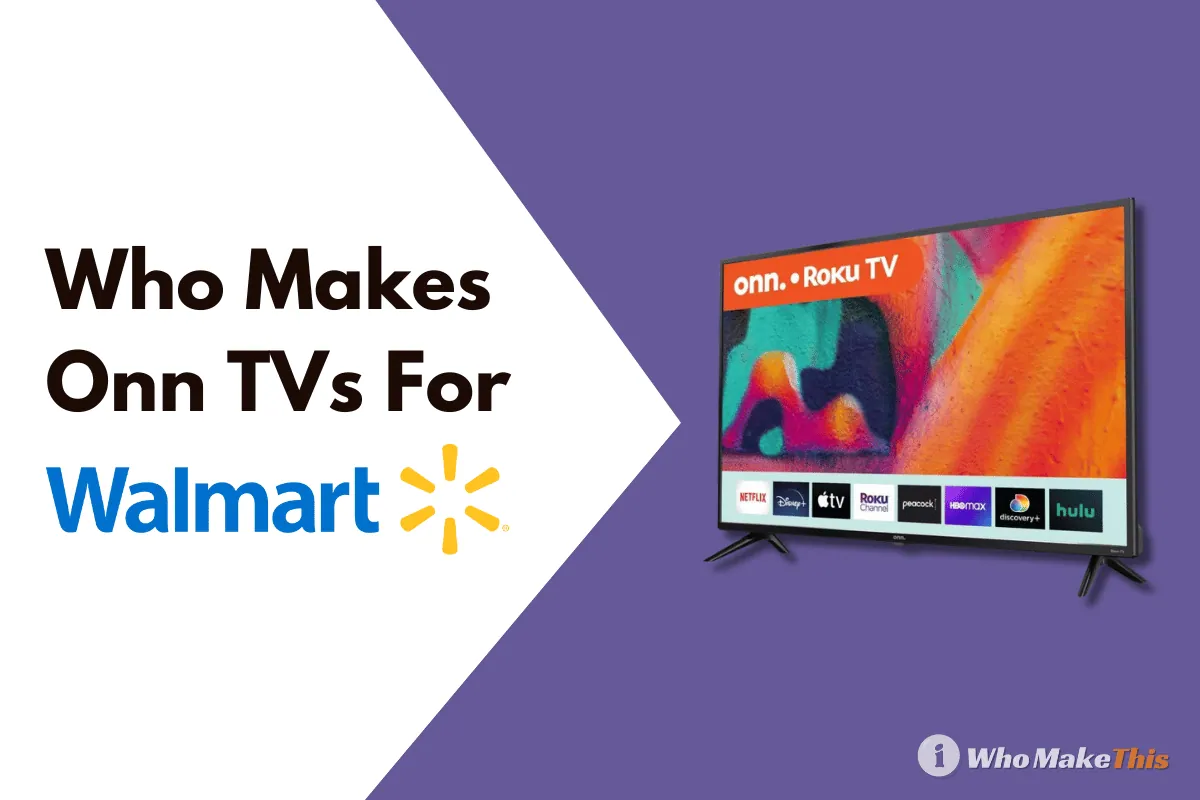 Who Makes Onn TVs For Walmart