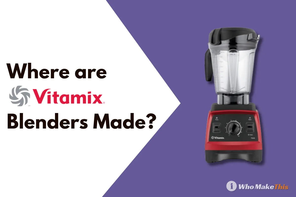 Where are Vitamix Blenders Made