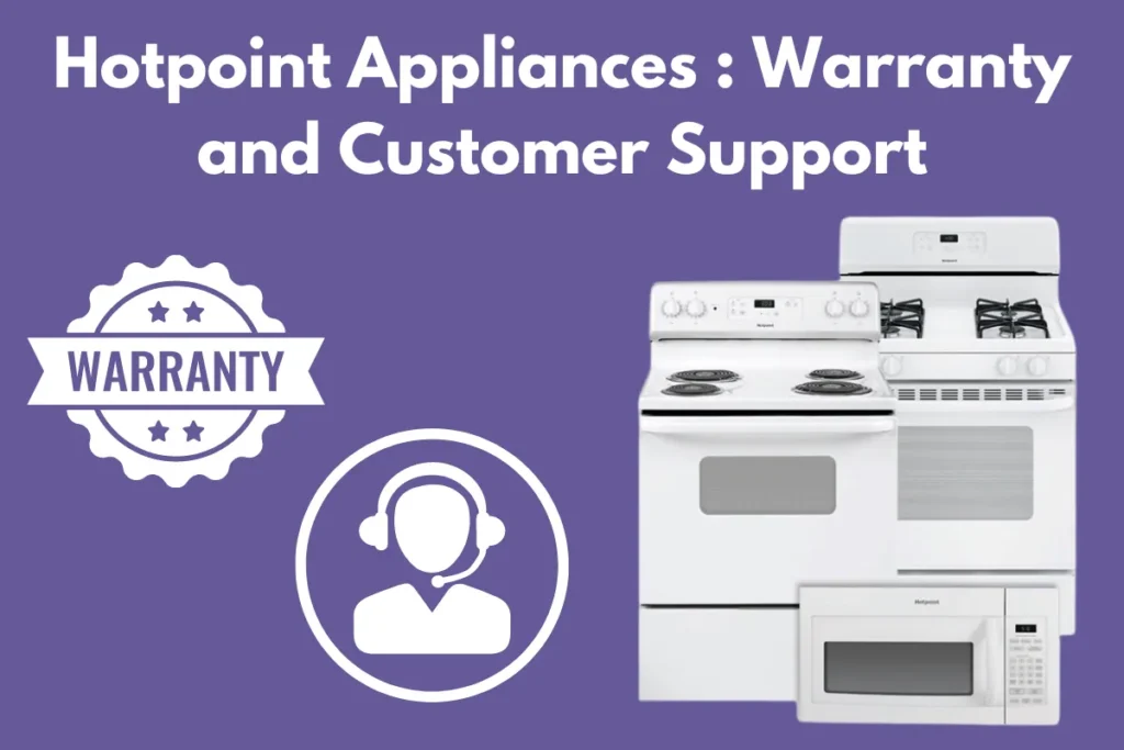 Hotpoint Appliances Warranty and Customer Support