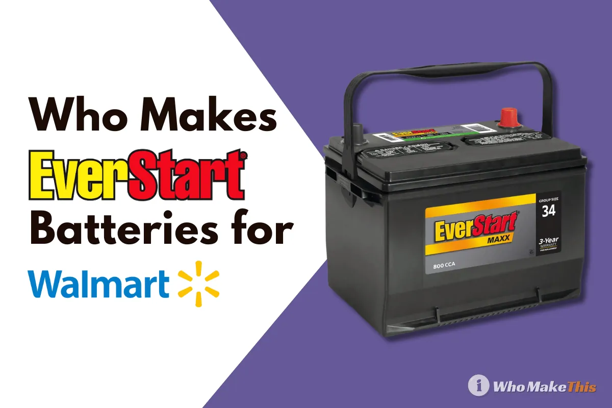 Who Makes Everstart Batteries for Walmart