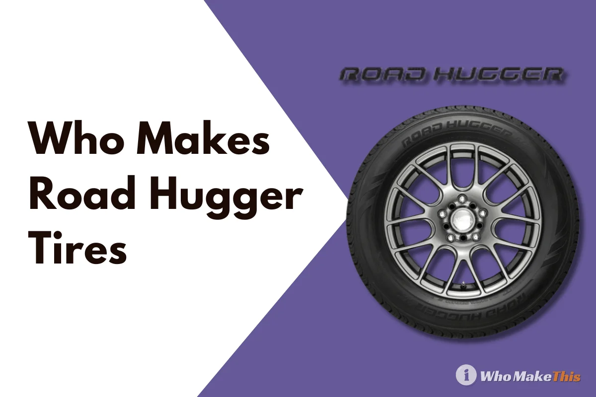 Who Makes Road Hugger Tires
