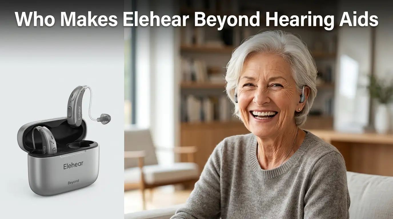 Who Makes Elehear Beyond Hearing Aids